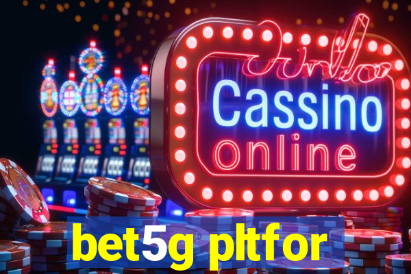 bet5g pltfor